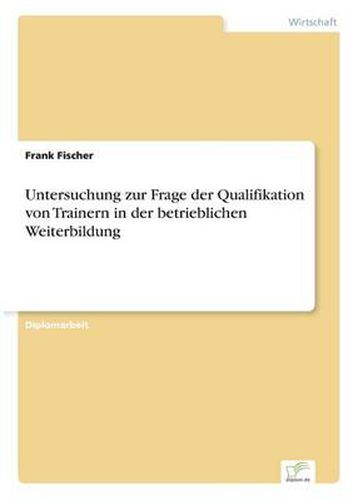 Cover image for Untersuchung zur Frage der Qualifikation von Trainern in der betrieblichen Weiterbildung