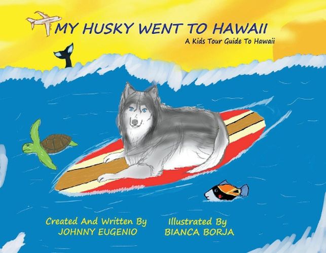 Cover image for My Husky Went to Hawaii: A Kids Tour Guide to Hawaii