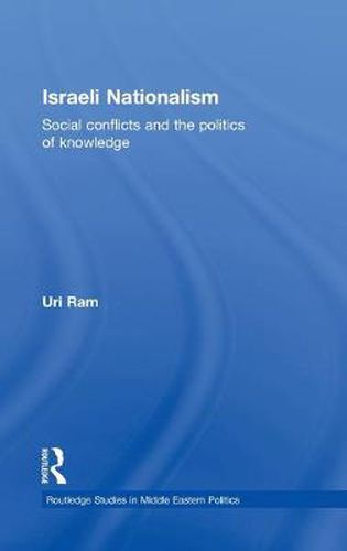 Cover image for Israeli Nationalism: Social conflicts and the politics of knowledge