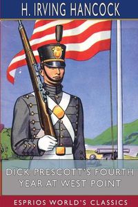 Cover image for Dick Prescott's Fourth Year at West Point (Esprios Classics)