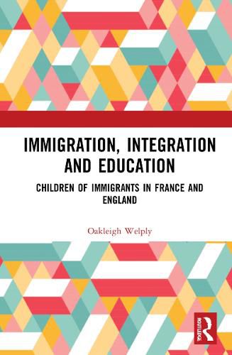 Cover image for Immigration, Integration and Education: Children of Immigrants in France and England