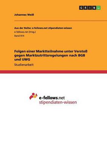 Cover image for Folgen einer Marktteilnahme unter Verstoss gegen Marktzutrittsregelungen nach BGB und UWG