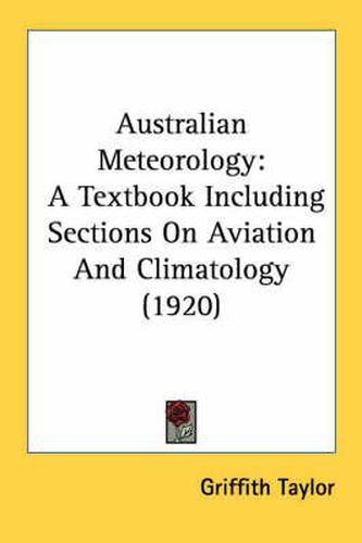 Cover image for Australian Meteorology: A Textbook Including Sections on Aviation and Climatology (1920)