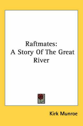 Raftmates: A Story of the Great River