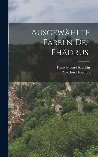 Cover image for Ausgewaehlte Fabeln des Phaedrus.