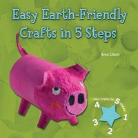 Cover image for Easy Earth-Friendly Crafts in 5 Steps