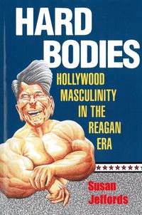 Cover image for Hard Bodies: Hollywood Masculinity in the Reagan Era