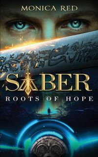 Cover image for Saber: Roots of Hope, Trilogy Book 1