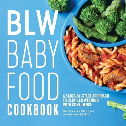 Cover image for Blw Baby Food Cookbook: A Stage-By-Stage Approach to Baby-Led Weaning with Confidence