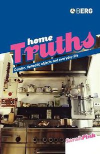 Cover image for Home Truths: Gender, Domestic Objects and Everyday Life