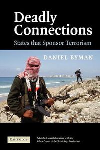 Cover image for Deadly Connections: States that Sponsor Terrorism