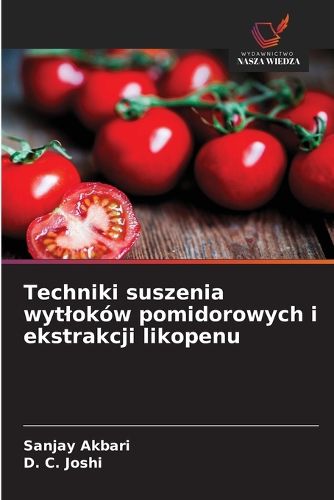 Cover image for Techniki suszenia wytlokow pomidorowych i ekstrakcji likopenu