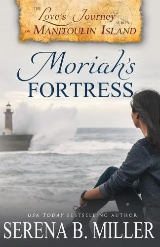 Love's Journey on Manitoulin Island: Moriah's Fortress