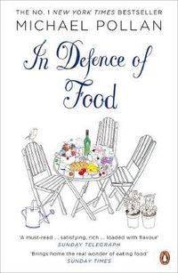 Cover image for In Defence of Food: The Myth of Nutrition and the Pleasures of Eating