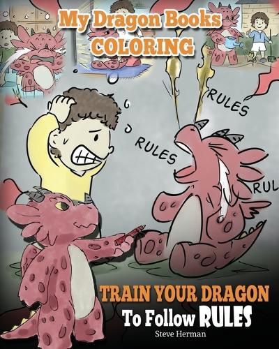 My Dragon Books Coloring - Train Your Dragon To Follow Rules: Children Coloring Activity Book With Fun, Cute, And Easy Dragon Coloring Pages.