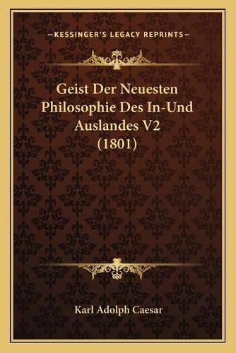 Cover image for Geist Der Neuesten Philosophie Des In-Und Auslandes V2 (1801)