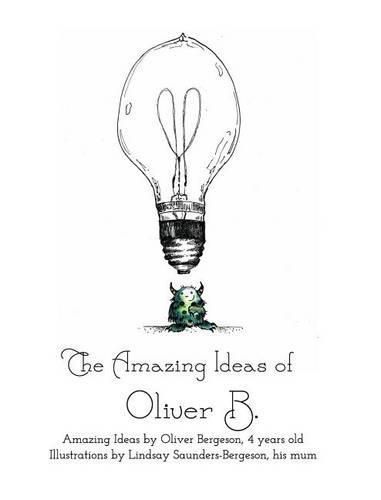 Cover image for The Amazing Ideas of Oliver B.