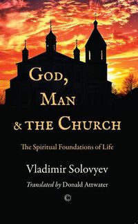 Cover image for God, Man and the Church: The Spiritual Foundations of Life