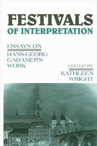 Cover image for Festivals of Interpretation: Essays on Hans-Georg Gadamer's Work