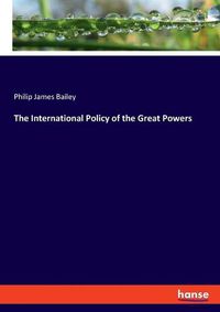 Cover image for The International Policy of the Great Powers