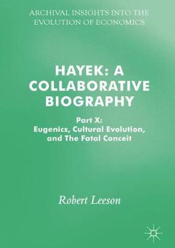 Cover image for Hayek: A Collaborative Biography: Part X: Eugenics, Cultural Evolution, and The Fatal Conceit