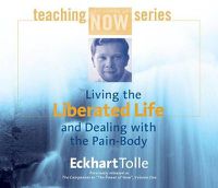 Cover image for Living the Liberated Life and Dealing with the Pain-body