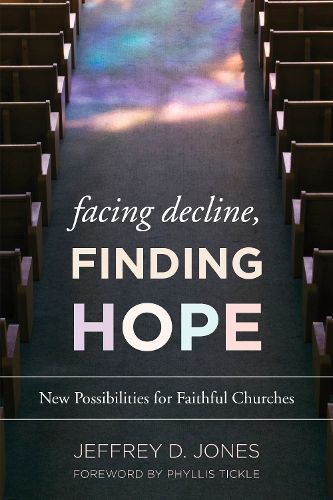 Facing Decline, Finding Hope: New Possibilities for Faithful Churches