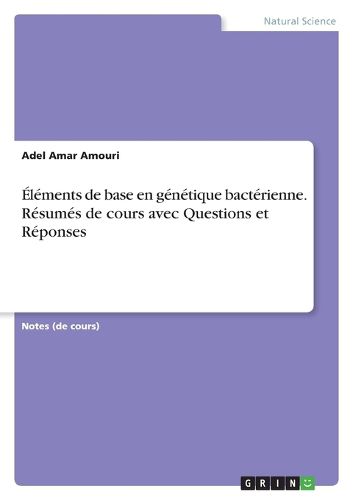 Cover image for Elements de base en genetique bacterienne. Resumes de cours avec Questions et Reponses