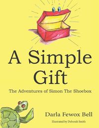 Cover image for A Simple Gift: The Adventures of Simon The Shoebox