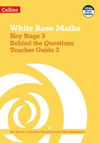 Cover image for Key Stage 3 Maths Behind the Questions Teacher Guide 3