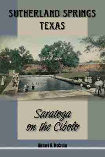Cover image for Sutherland Springs, Texas: Saratoga on the Cibolo