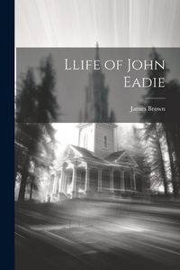 Cover image for Llife of John Eadie