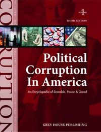 Cover image for Political Corruption in America, 2 Volume Set: An Encyclopaedia of Scandals, Power and Greed