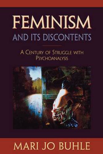 Cover image for Feminism and Its Discontents: A Century of Struggle with Psychoanalysis