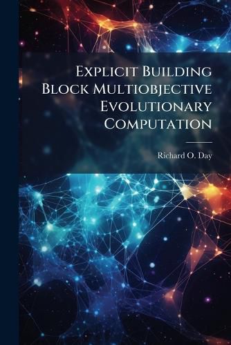 Cover image for Explicit Building Block Multiobjective Evolutionary Computation