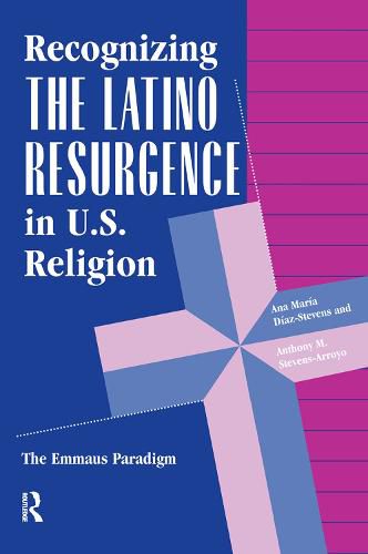 Recognizing The Latino Resurgence In U.s. Religion: The Emmaus Paradigm