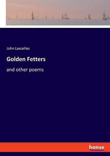 Cover image for Golden Fetters: and other poems