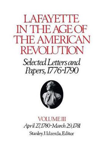 Cover image for Lafayette in the Age of the American Revolution: Selected Letters and Papers, 1776-90