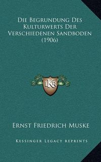 Cover image for Die Begrundung Des Kulturwerts Der Verschiedenen Sandboden (1906)