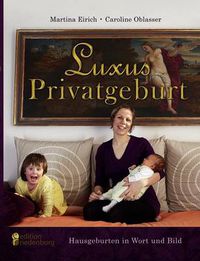 Cover image for Luxus Privatgeburt - Hausgeburten in Wort und Bild