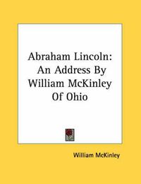 Cover image for Abraham Lincoln: An Address by William McKinley of Ohio