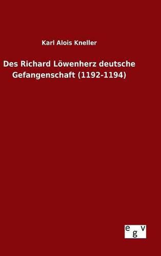 Cover image for Des Richard Loewenherz deutsche Gefangenschaft (1192-1194)