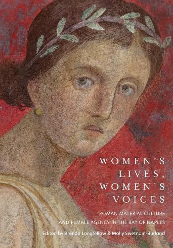 Cover image for Women's Lives, Women's Voices: Roman Material Culture and Female Agency in the Bay of Naples