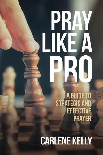 Cover image for Pray Like a Pro: A Guide to Strategic and Effective Prayer