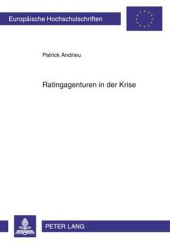 Cover image for Ratingagenturen in Der Krise: Ueber Die Einfuehrung Von Qualitaetsstandards Fuer Ratings Durch Die Europaeische Union