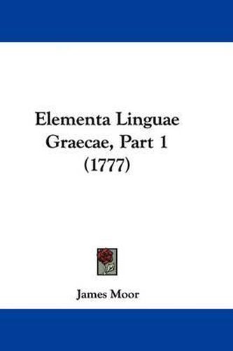 Cover image for Elementa Linguae Graecae, Part 1 (1777)