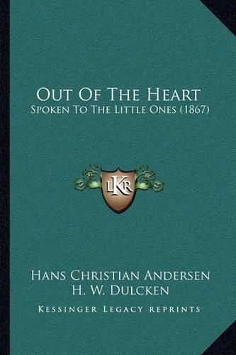 Out of the Heart: Spoken to the Little Ones (1867)