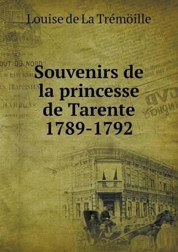 Cover image for Souvenirs de la princesse de Tarente 1789-1792