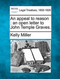 Cover image for An Appeal to Reason: An Open Letter to John Temple Graves.