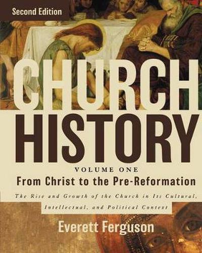 Cover image for Church History, Volume One: From Christ to the Pre-Reformation: The Rise and Growth of the Church in Its Cultural, Intellectual, and Political Context